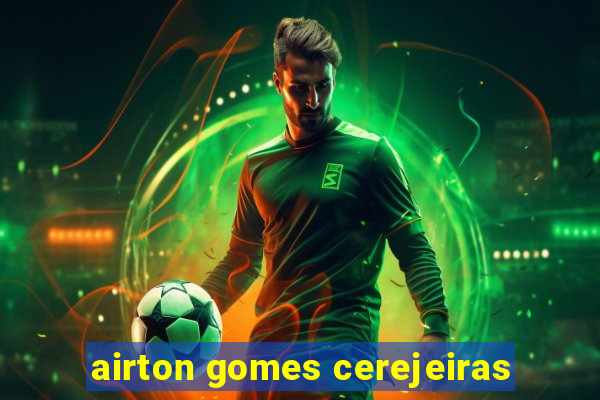 airton gomes cerejeiras